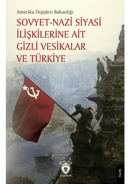 Sovyet Nazi Siyasi Ilişkilerine Ait Gizli Vesikalar ve Türkiye