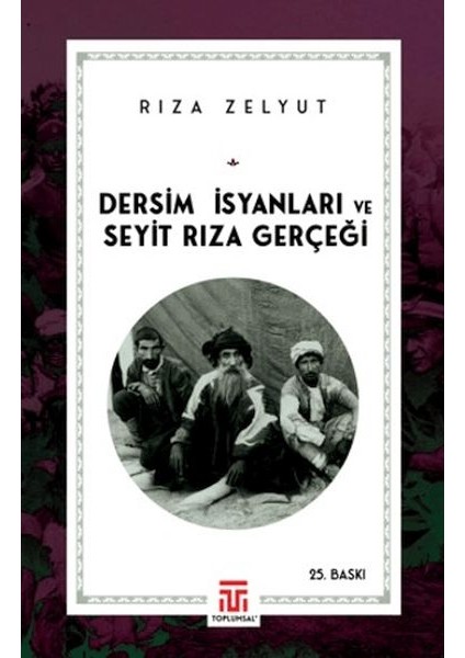 Dersim Isyanları ve Seyit Rıza Gerçeği