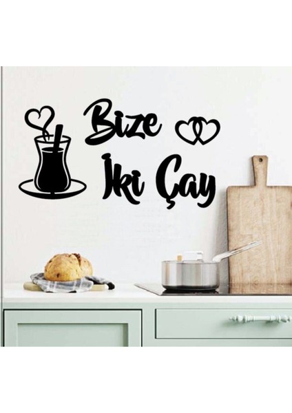 Bize Iki Çay 25X15CM Duvar Yazısı Çay Mutfak Süsü Yapışkanlı Mutfak Dekoru