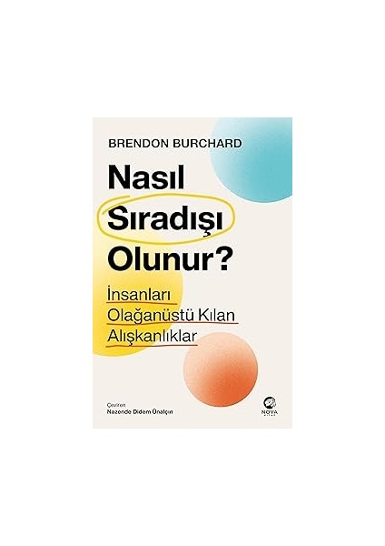 Nasıl Sıradışı Olunur? - Insanları Olağanüstü Kılan Alışkanlıklar