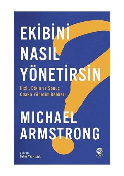 Ekibini Nasıl Yönetirsin?: Hızlı, Etkin ve Odaklı Yönetim Rehberi