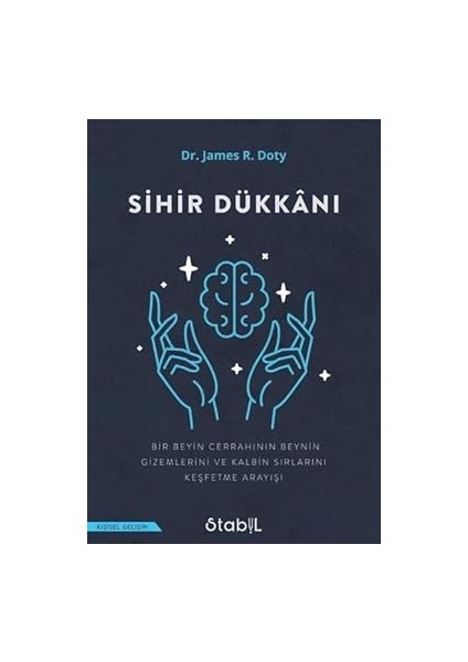 Sihir Dükkanı - Bir Beyin Cerrahinin Beynin Gizemlerini ve Kalbin Sırlarını Keşfetme Arayışı
