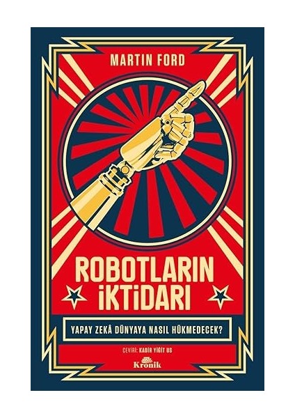 Robotların Iktidarı: Yapay Zeka Dünyaya Nasıl Hükmedecek?