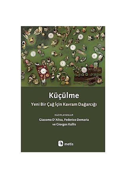 Küçülme: Yeni Bir Çağ Için Kavram Dağarcığı + Adam Smith'in Yemeğini Pişiren Kimdi?: Ekonomide Kadının Görünmez Eli
