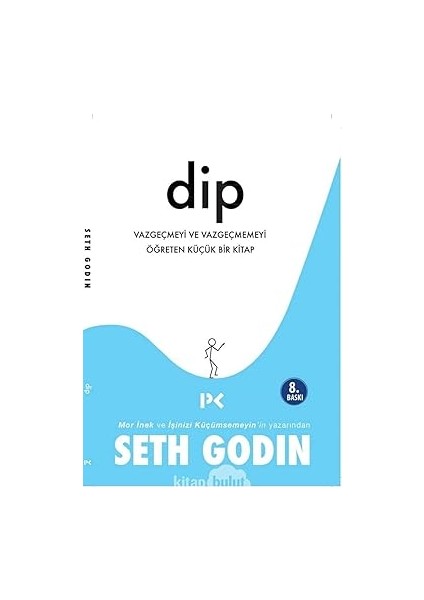 Dip: Vazgeçmeyi ve Vazgeçmemeyi Öğreten Küçük Bir Kitap