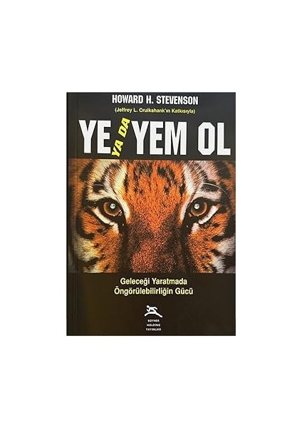 Ye Ya Da Yem Ol: Geleceği Yaratmada Öngörülebilirliğin Gücü