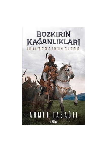 Bozkırın Kağanlıkları: Hunlar, Tabgaçlar, Göktürkler, Uygurlar + Ilk Osmanlılar: ve Batı Anadolu Beylikleri Dünyası