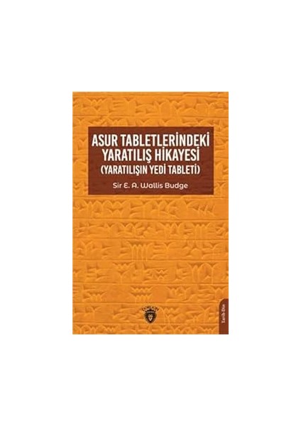 Asur Tabletlerindeki Yaratılış Hikayesi: (Yaratılışın Yedi Tableti)