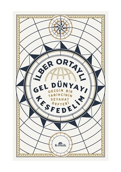 Gel Dünyayı Keşfedelim: Gezgin Bir Tarihçinin Seyahat Defteri + Ilk Osmanlılar: ve Batı Anadolu Beylikleri Dünyası