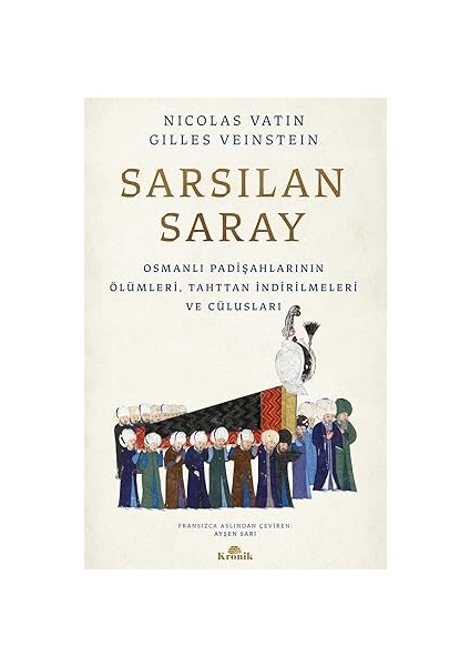 Yeniçeriler + Sarsılan Saray: Osmanlı Padişahlarının Ölümleri, Tahttan Indirilmeleri ve Cülusları fiyatları