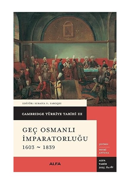 Geç Osmanlı Imparatorluğu 1603 - 1839: Cambridge Türkiye Tarihi 3 + 17. Yüzyıl (Ciltli): Barok, Bilim, Yöntem Çağı