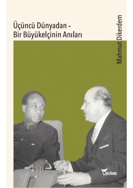 Üçüncü Dünyadan- Bir Büyükelçinin Anıları- Mahmut Dikerdem