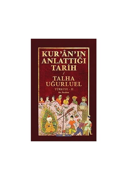 Kur'an'ın Anlattığı Tarih: Türkiye 2 + Eski Türk Tarihi: Türklerin Kökeni, Yönetimleri ve Çin ile Ilişkileri