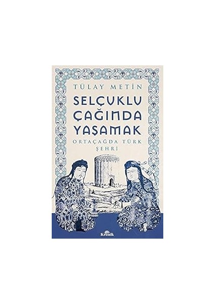 Taht ve Iktidar: Orta Çağ’ın Yeni Tarihi + Selçuklu Çağında Yaşamak: Ortaçağda Türk Şehri fiyatları