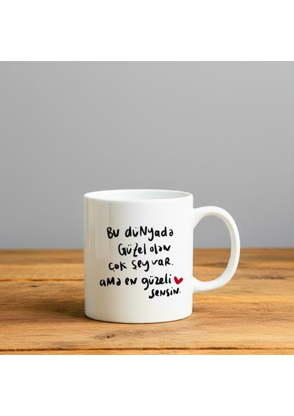 Bu Dünyada Güzel Olan Çok Şey Var Baskılı-Hediyelik Seramik Kupa Bardak