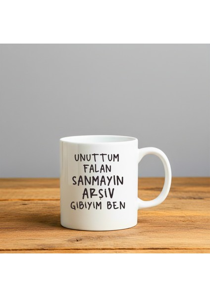 Unuttum Falan Sanmayın Baskılı-Hediyelik Seramik Kupa Bardak