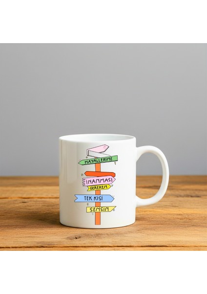 Hayallerime Inanması Gereken Tek Kişi Sensin Baskılı-Hediyelik Seramik Kupa Bardak
