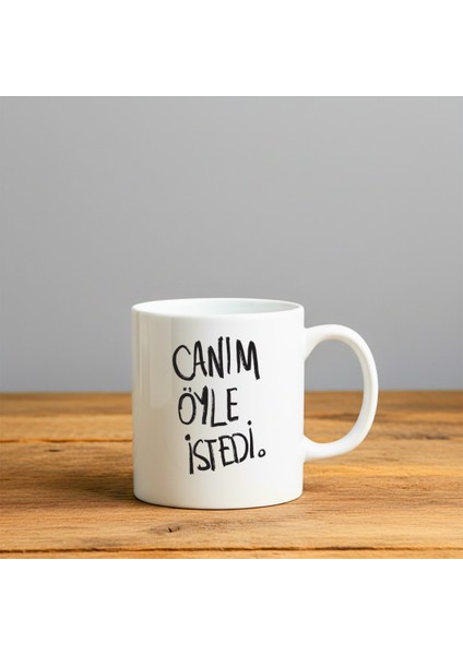 Canım Öyle Istedi Baskılı-Hediyelik Seramik Kupa Bardak