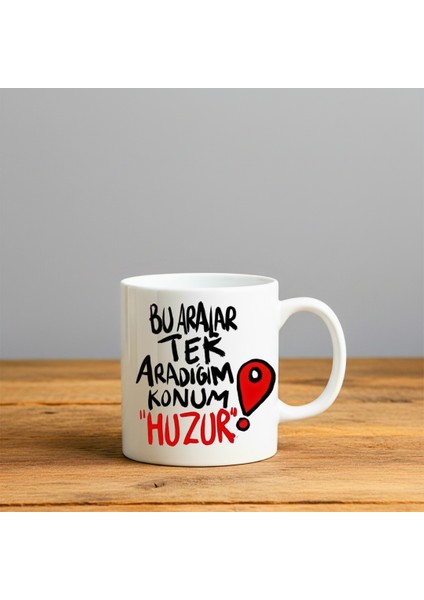 Bu Aralar Aradığım Konum Huzur Baskılı-Hediyelik Seramik Kupa Bardak