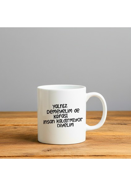 Yalnız Demeyelim De Baskılı-Hediyelik Seramik Kupa Bardak