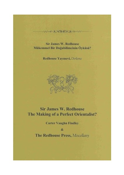Sir James W. Redhouse Mükemmel Bir Doğubilimcinin Öyküsü The Making Of A Perfect Orientalist