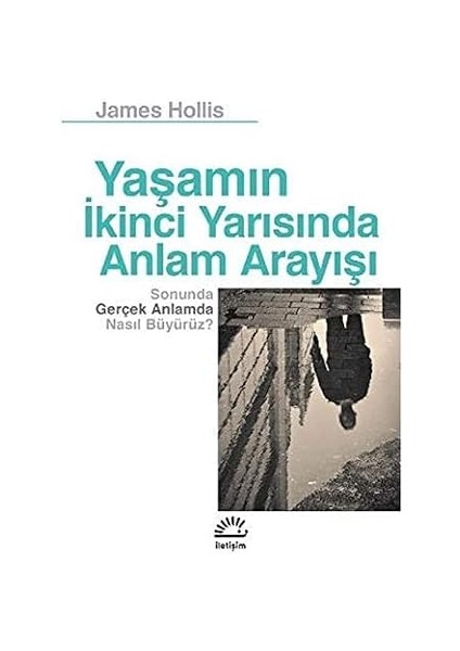 Yaşamın Ikinci Yarısında Anlam Arayışı: Sonunda Gerçek Anlamda Nasıl Büyürüz? + Kendine Iyi Davran Güzel Insan + O An