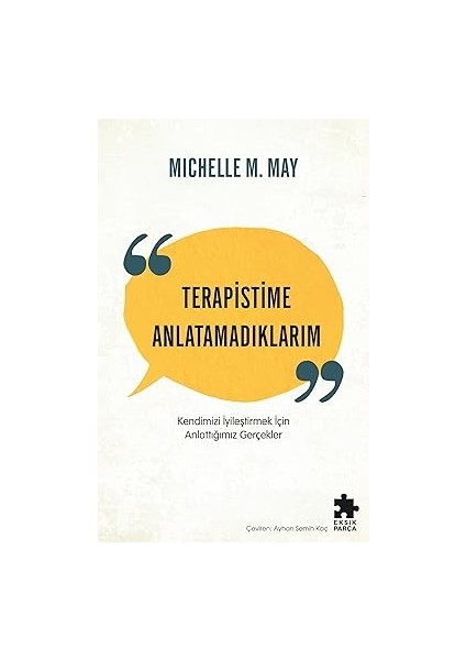 Terapistime Anlatamadıklarım - Kendimizi Iyileştirmek Için Anlattığımız Gerçekler + Dağınık Zihinler
