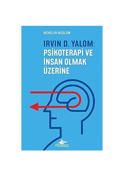 Irvin D. Yalom: Psikoterapi ve Insan Olmak Üzerine + Yasak Olmayan Hazlar