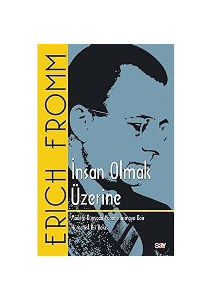 Insan Olmak Üzerine: Modern Dünyada Yabancılaşmaya Dair Hümanist Bir Bakış + O An + Narsistlerden Özgürlüğe