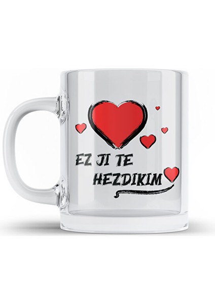 Sevgililere Özel Ez Jı Te Hezdıkım Temalı Camlı Kupa Bardak - Sevgililer Için Kürtçe Camlı Kupa