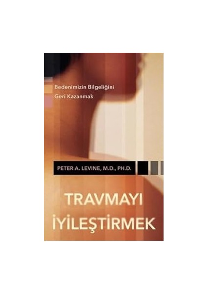 Travmayı Iyileştirmek: Bedenimizin Bilgeliğini Geri Kazanmak + Akıl Hastalığı ve Psikoloji
