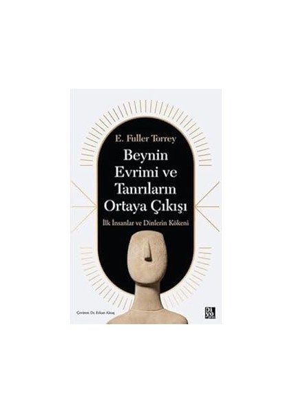 Beynin Evrimi ve Tanrıların Ortaya Çıkışı: Ilk Insanlar ve Dinlerin Kökeni + Ölüm Kalım Meselesi