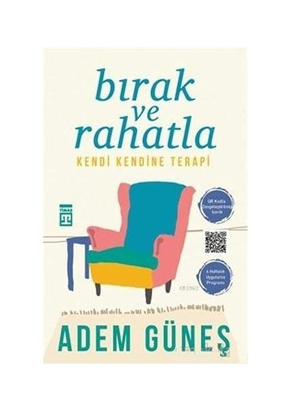 Bırak ve Rahatla: Kendi Kendine Terapi: Kendi Kendine Terapi - 6 Haftalık Uygulama Programı + Yas Tutan Beyin