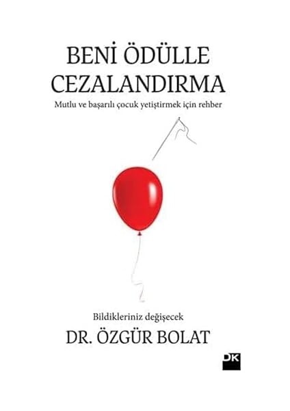 Beni Ödülle Cezalandırma: Çocuk Eğitiminde Doğru Bildiğimiz Yanlışlar! Acaba Ödülle Ilgili Tüm Bildiklerimiz Yanlış