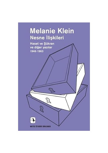 Nesne Ilişkileri: Haset ve Şükran ve Diğer YAZILAR,1946-1963 + Saf Mutluluk