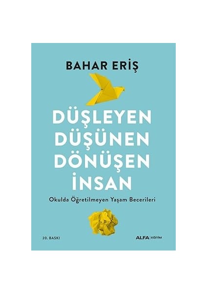 Düşleyen Düşünen Dönüşen Insan: Okulda Öğretilmeyen Yaşam Becerileri + Palyatif Toplum: Günümüzde Acı