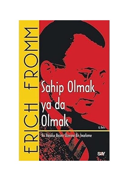 Sahip Olmak Ya Da Olmak: Iki Varoluş Biçimi Üzerine Bir Inceleme