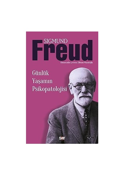 Günlük Yaşamın Psikopatolojisi: Zur Psychopathologie Des Alltagslebens: Über Vergessen, Versprechen, Vergreifen, Ab