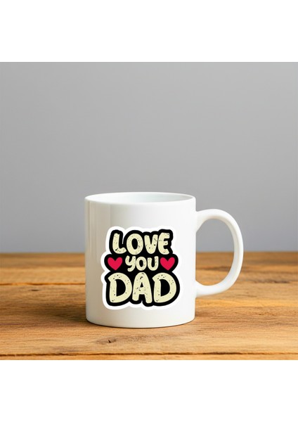 I Love You Dad Baskılı-Hediyelik Seramik Kupa Bardak