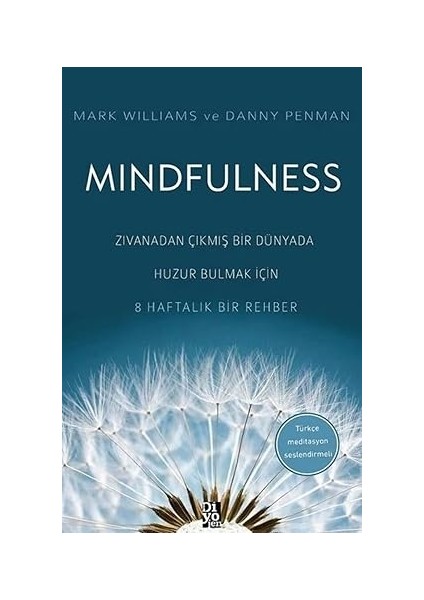 Mindfulness: Zıvanadan Çıkmış Bir Dünyada Huzur Bulmak Için 8 Haftalık Bir Rehber - Türkçe Meditasyon Seslendirmeli