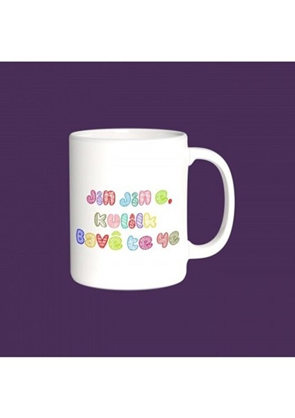 Kürtçe Porselen Kupa - Jin Jin E Kulîlk Bavê Te Ye