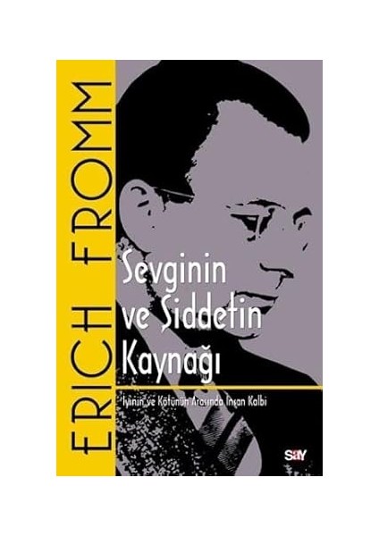 Sevginin ve Şiddetin Kaynağı (Klasik Kapak): Iyinin ve Kötünün Arasında Insan Kalbi + Kaygı Üzerine
