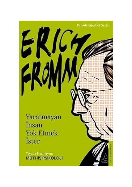 Erich Fromm - Yaratmayan Insan Yok Etmek Ister + Özgüven Boşluğu + Annem ve Hayatın Anlamı
