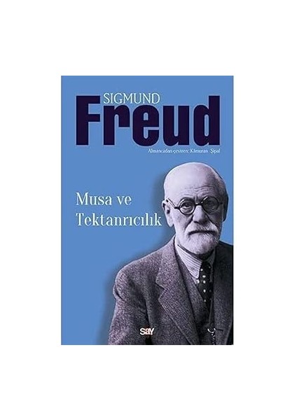 Musa ve Tektanrıcılık + Freud’un Otoanalizi ve Psikanalizin Keşfi
