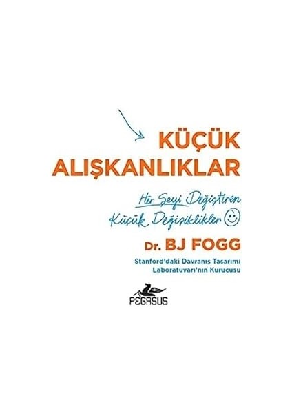 Küçük Alışkanlıklar: Her Şeyi Değiştiren Küçük Değişiklikler