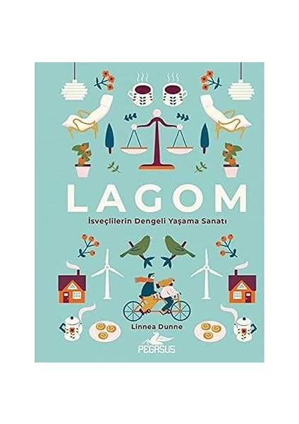 Lagom: Isveçlilerin Dengeli Yaşama Sanatı + Ikna Dehası