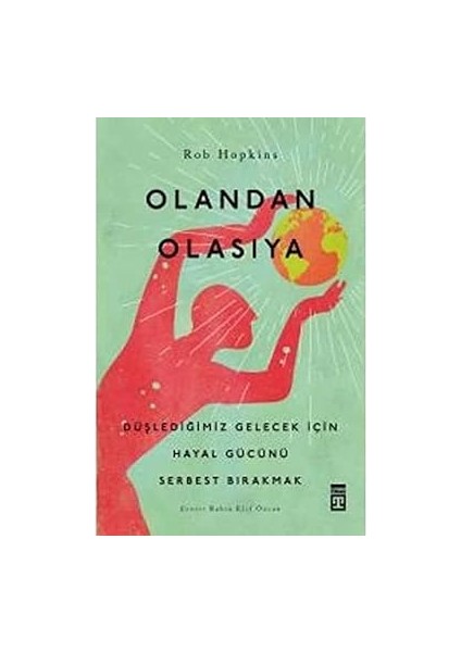 Olandan Olasıya: Düşlediğimiz Gelecek Için Hayal Gücünü Serbest Bırakmak + Inatçı Ergen Çocuğunuza Sınır Koyma