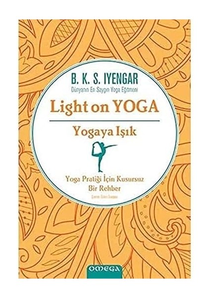 Yogaya Işık - Light On Yoga: Yoga Pratiği Için Kusursuz Bir Rehber + Gece Günlüğü