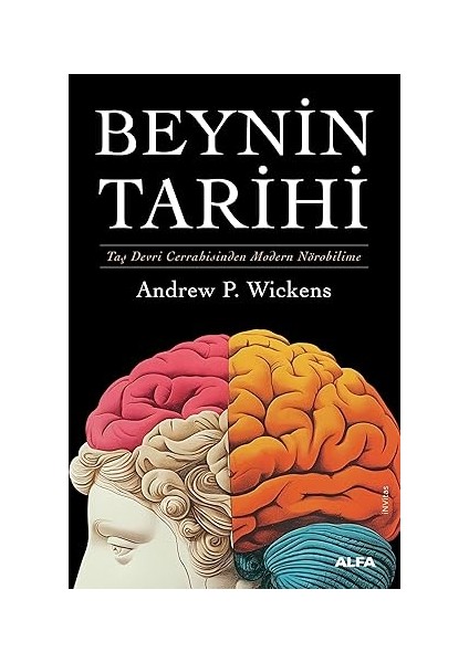 Beynin Tarihi (Ciltli): Taş Devri Cerrahisinden Modern Nörobilime + Empati