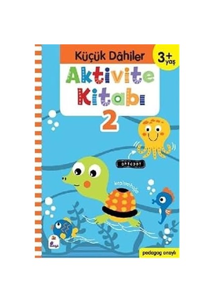 Aktivite Kitabı 2 - Küçük Dahiler 3+ Yaş: Pedagog Onaylı + Kya'nın Şarkı Söylediği Yer